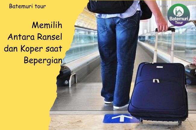 Memilih Antara Ransel dan Koper saat Bepergian